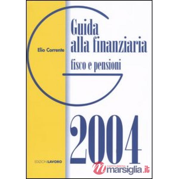 Guida alla finanziaria 2004. Fisco e pensioni