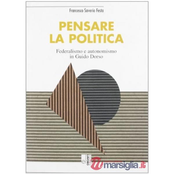 Pensare la politica. Federalismo e autonomismo in Guido Dorso