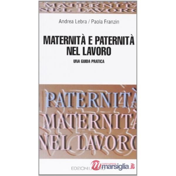Maternità e paternità nel lavoro. Una guida pratica