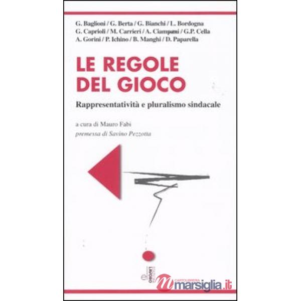 Regole del gioco. Rappresentatività e pluralismo sindacale (Le)