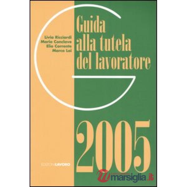 Guida alla tutela del lavoratore 2005