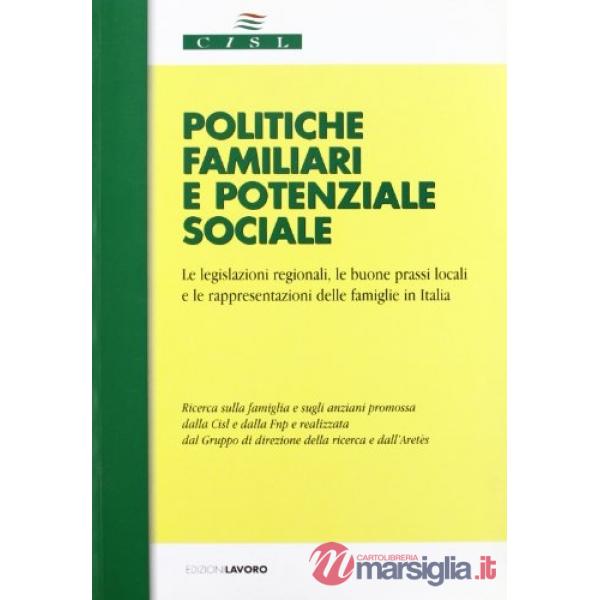 Politiche familiari e potenziale sociale. Le legislazioni regionali, le buone prassi locali e le rappresentazioni dalle famiglie