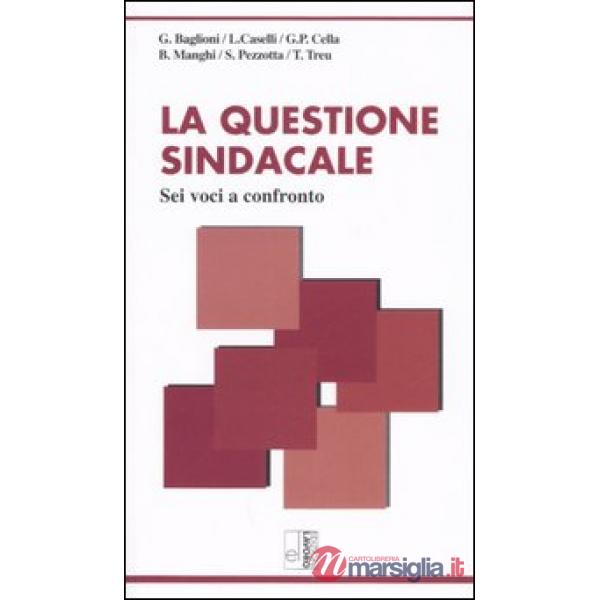 Questione sindacale. Sei voci a confronto (La)