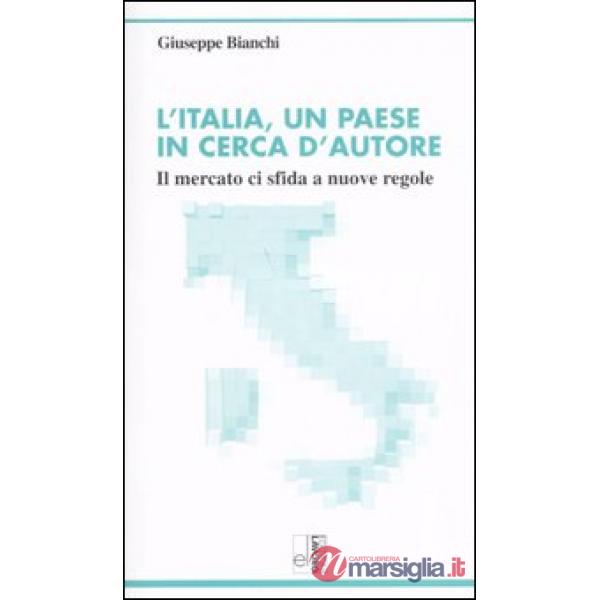 Italia, un paese in cerca d'autore. Il mercato ci sfida a nuove regole (L')