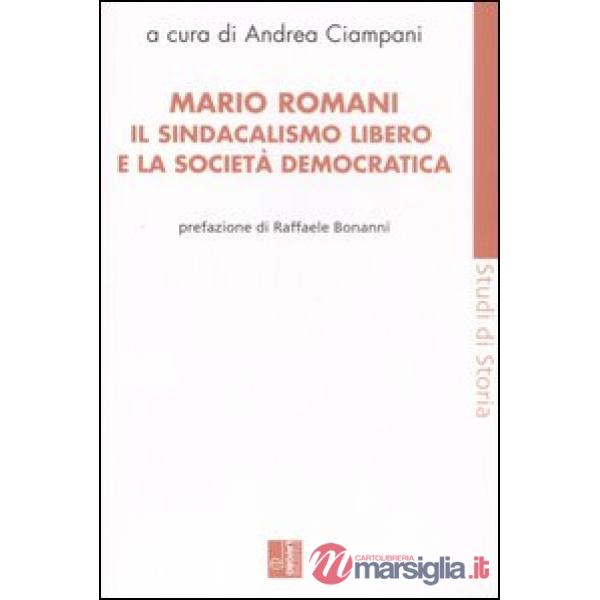 Mario Romani. Il sindacalismo libero e la società democratica