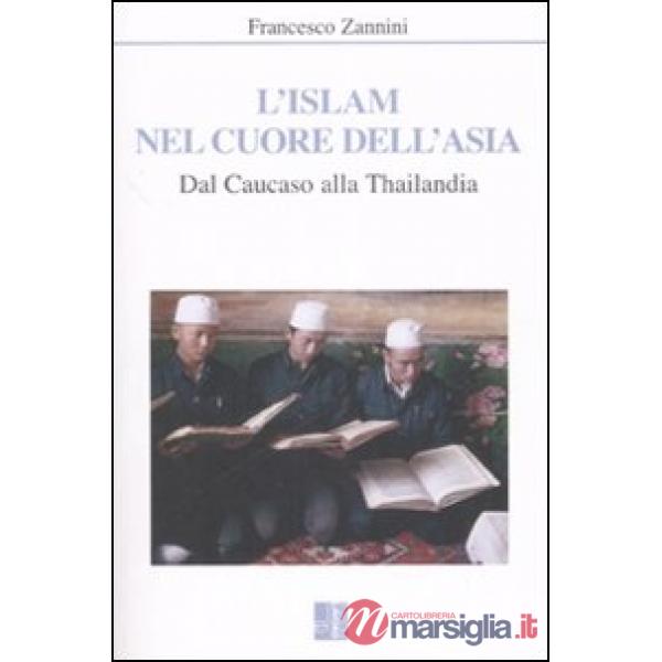 Islam nel cuore dell'Asia. Dal Caucaso alla Thailandia (L')