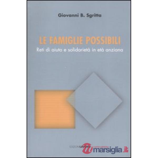 Famiglie possibili. Reti di aiuto e solidarietà in età anziana (Le)