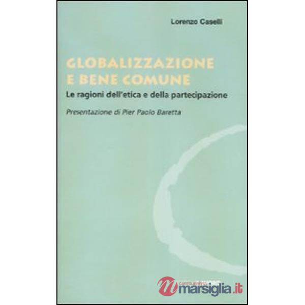 Globalizzazione e bene comune. Le ragioni dell'etica e della partecipazione