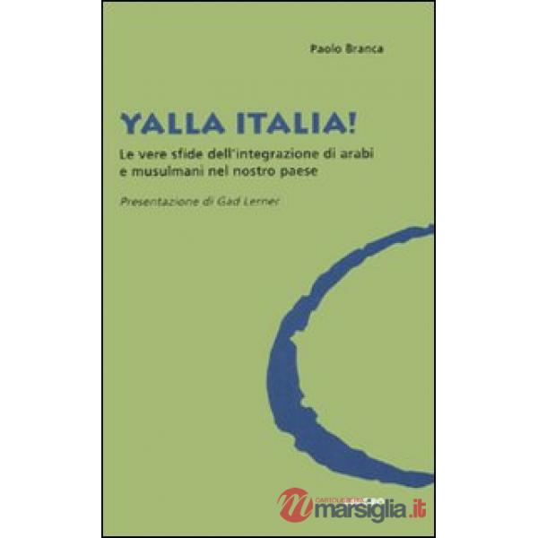 Yalla Italia! Le vere sfide dell'integrazione di arabi e musulmani nel nostro paese