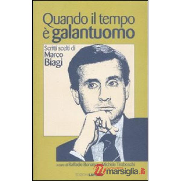 Quando il tempo è galantuomo. Scritti scelti di Marco Biagi