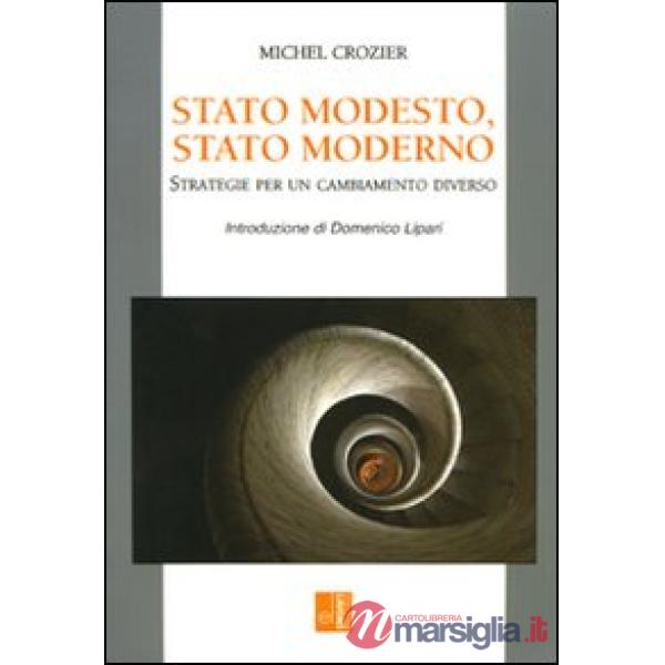 Stato modesto, stato moderno. Strategie per un cambiamento diverso