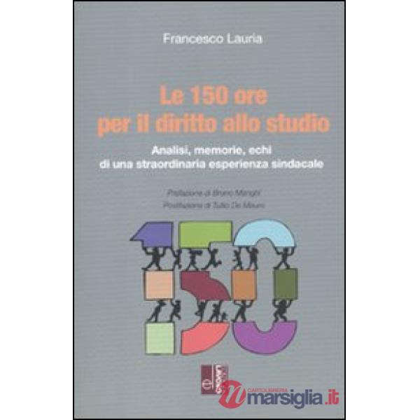 150 ore per il diritto allo studio. Analisi, memorie, echi di una straordinaria 