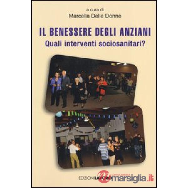 Benessere degli anziani. Quali interventi sociosanitari? (Il)