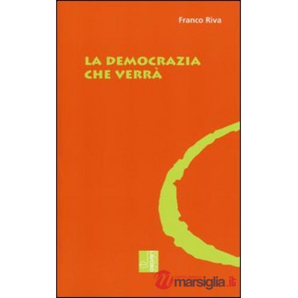 Democrazia che verrà (La)