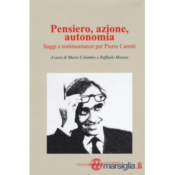 Pensiero, azione, autonomia. Saggi e testimonianze per Pierre Carniti