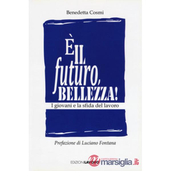 È il futuro, bellezza! I giovani e la sfida del lavoro
