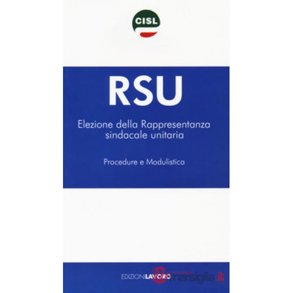 RSU Elezione della rappresentanza sindacale unitaria. Procedure e modulistica