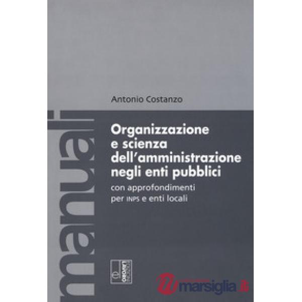 Organizzazione e scienza dell'amministrazione negli enti pubblici con approfondimenti per INPS e enti locali