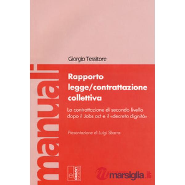 Rapporto legge/contrattazione collettiva. La contrattazione di secondo livello dopo il Jobs act e il «decreto dignità». Con Cont