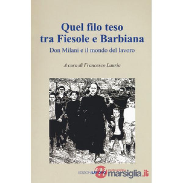 Quel filo teso tra Fiesole e Barbiana. Don Milani e il mondo del lavoro