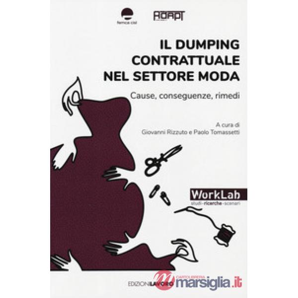 Dumping contrattuale nel settore moda. Cause, conseguenze, rimedi (Il)