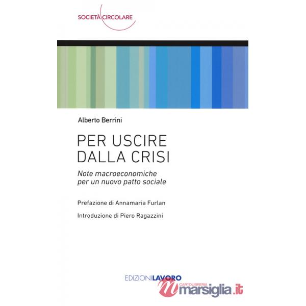 Per uscire dalla crisi. Note macroeconomiche per un nuovo patto sociale
