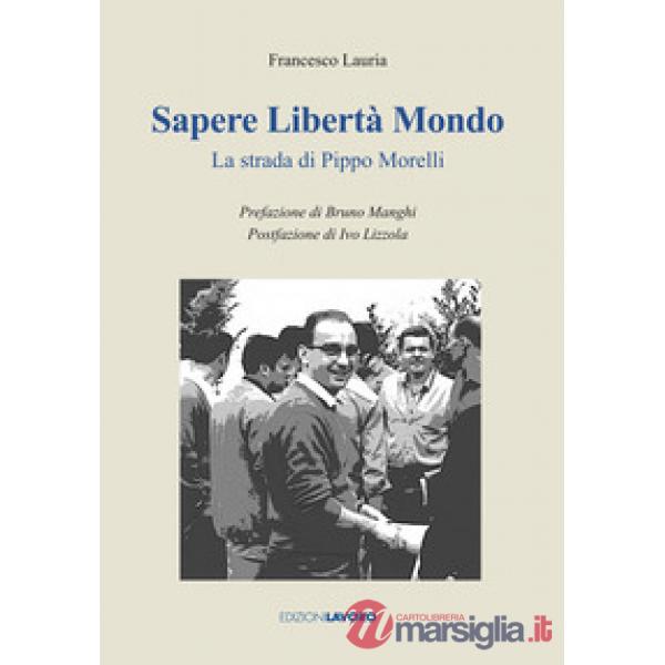 Sapere libertà mondo. La strada di Pippo Morelli
