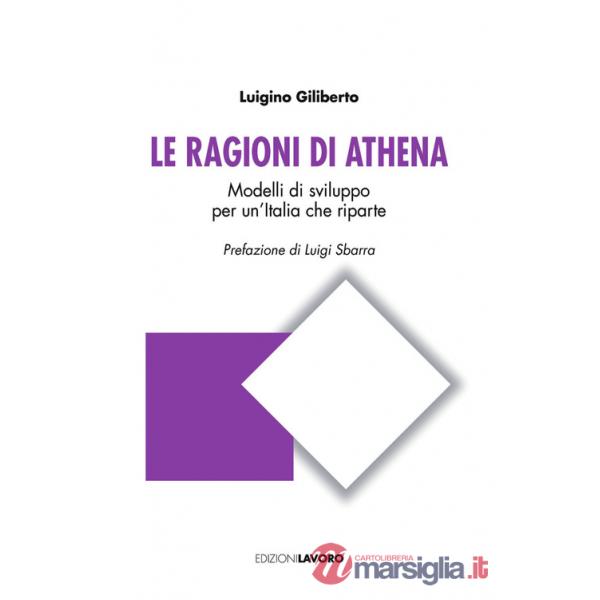 Ragioni di Athena. Modelli di sviluppo per un'Italia che riparte (Le)