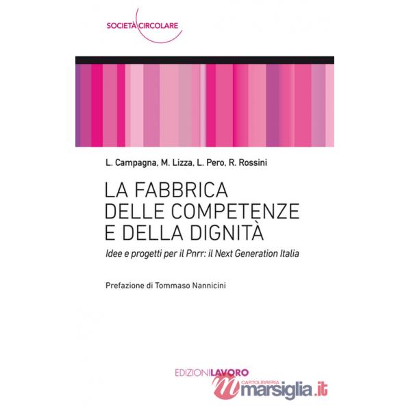 Fabbrica delle competenze e della dignità. Idee e progetti per il PNRR: Next Generation Italia (La)