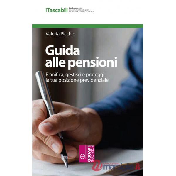 Guida alle pensioni. Pianifica, gestisci e proteggi la tua posizione previdenziale