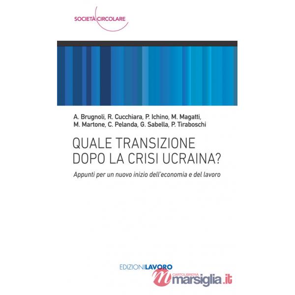 Quale transizione dopo la crisi ucraina? Appunti per un nuovo inizio dell'economia e del lavoro
