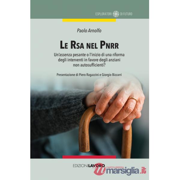 RSA nel PNRR. Un'assenza pesante o l'inizio di una riforma degli interventi in favore degli anziani non autosufficienti? (Le)