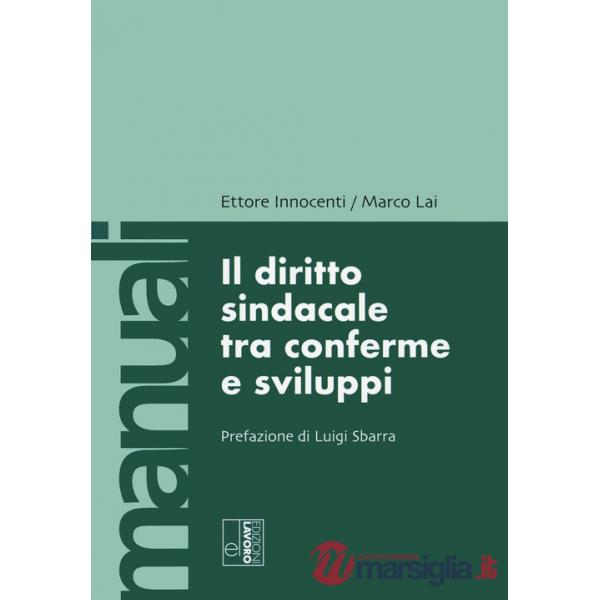 Diritto sindacale tra conferme e sviluppi (Il)