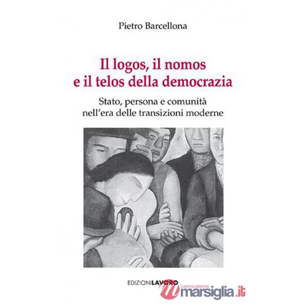 Logos, il nomos e il telos della democrazia (Il)