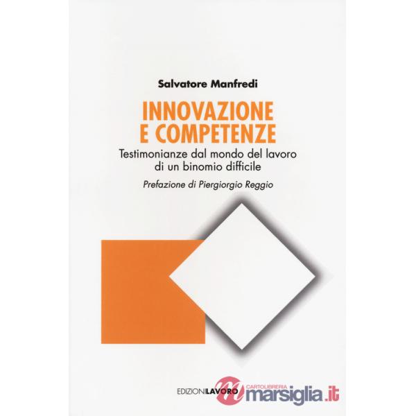 Innovazione e competenze. Testimonianze dal mondo del lavoro di un binomio difficile