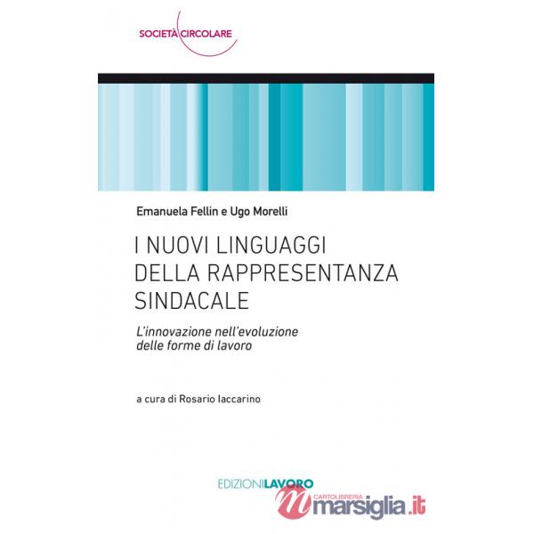 Nuovi linguaggi della rappresentanza sindacale. L'innovazione nell'evoluzione delle forme di lavoro (I)