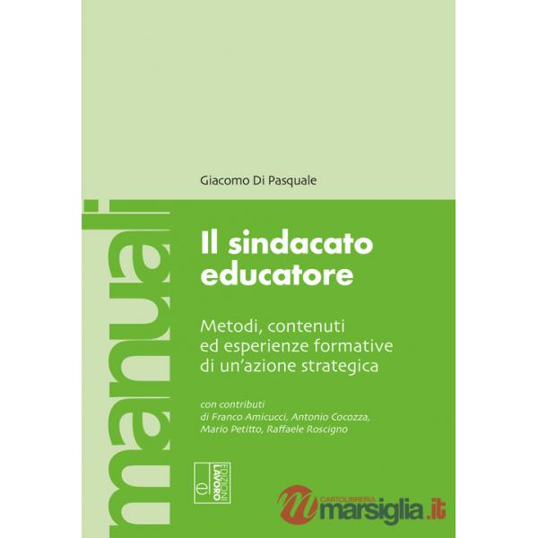 Sindacato educatore. Metodi, contenuti ed esperienze formative di un'azione strategica (Il)