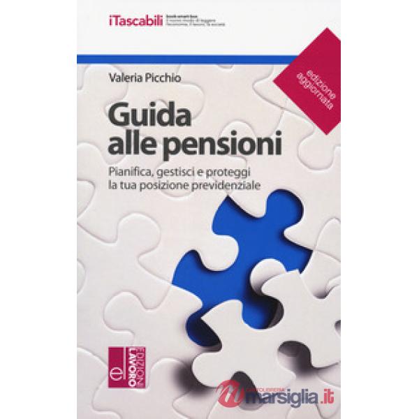 Guida alle pensioni. Pianifica, gestisci e proteggi la tua posizione previdenziale