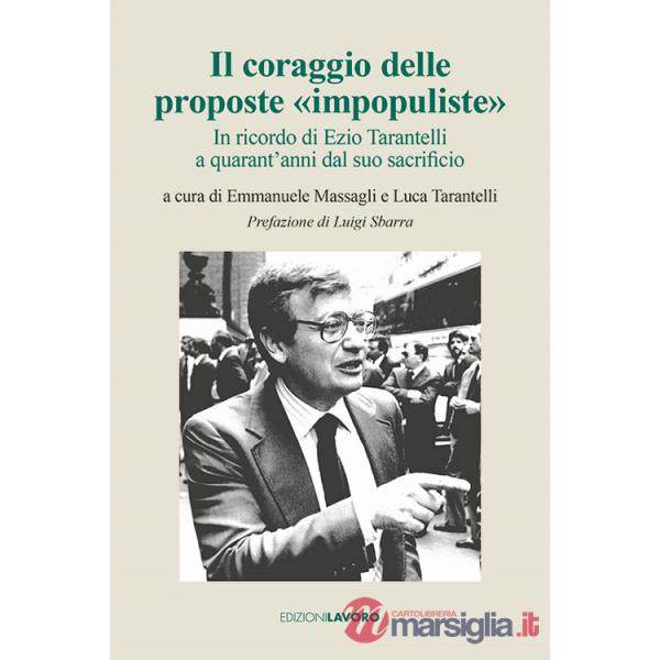 Coraggio delle proposte «impopuliste». In ricordo di Ezio Tarantelli a quarant'anni dal suo sacrificio (Il)