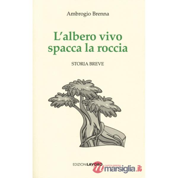 Albero vivo spacca la roccia (L')