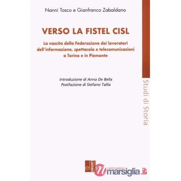 Verso la Fistel Cisl. La nascita della Federazione dei lavoratori dell'informazione, spettacolo e telecomunicazioni a Torino e i