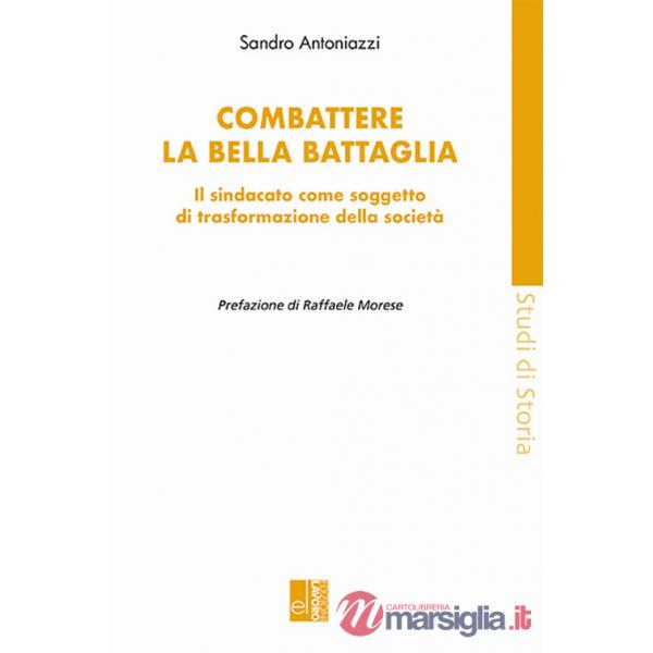 Combattere la bella battaglia. Il sindacato come soggetto di trasformazione della società