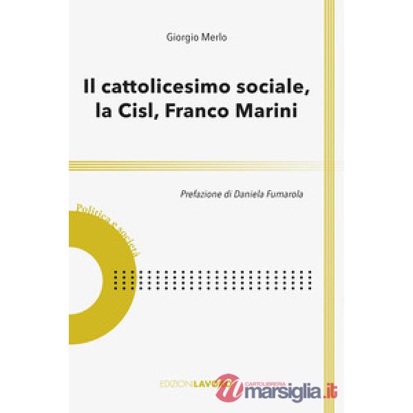 Cattolicesimo sociale, la Cisl, Franco Marini (Il)