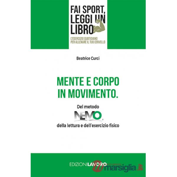 Mente e corpo in movimento. Del metodo NEMO, della lettura e dell'esercizio fisico