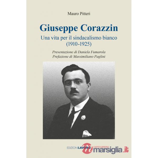 Giuseppe Corazzin. Una vita per il sindacalismo bianco (1910-1925)