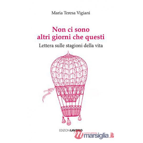 Non ci sono altri giorni che questi. Lettera sulle stagioni della vita
