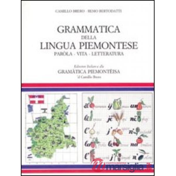 Grammatica della lingua piemontese. Paròla, vita, letteratura