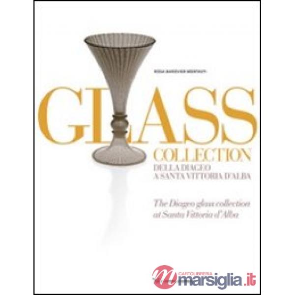 Glass collection. Della Diageo a S. Vittoria d'Alba