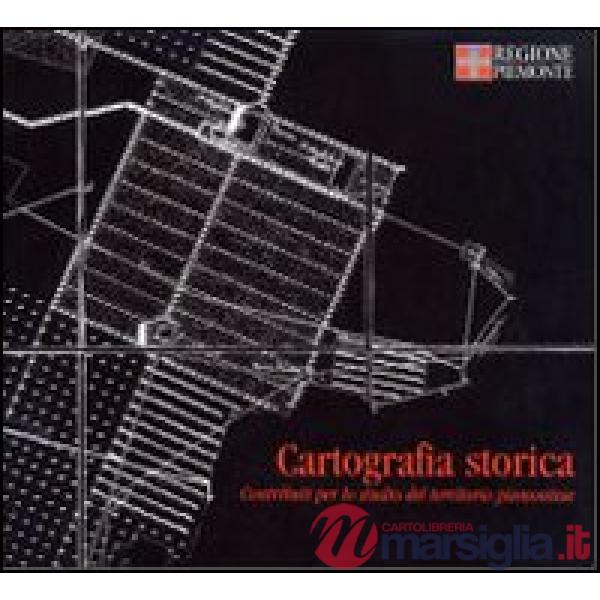 Cartografia storica. Contributo per lo studio del territorio piemontese