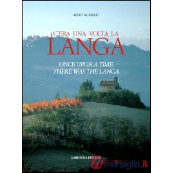 C'era una volta la Langa-Once upon a time there was the Langa. Ediz. bilingue